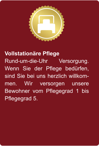 Vollstationäre Pflege Rund-um-die-Uhr Versorgung. Wenn Sie der Pflege bedürfen, sind Sie bei uns herzlich willkommen. Wir versorgen unsere Bewohner vom Pflegegrad 1 bis Pflegegrad 5.